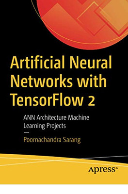 Artificial Neural Networks with TensorFlow 2: ANN Architecture Machine Learning Projects