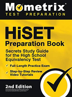 HiSET Preparation Book - Secrets Study Guide for the High School Equivalency Test, Full-Length Practice Exam, Step-by-Step Review Video Tutorials: 2nd Edition