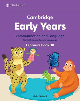 Cambridge Early Years Communication and Language for English as a Second Language Learner's Book 3b: Early Years International