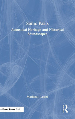 Sonic Pasts: Acoustical Heritage and Historical Soundscapes