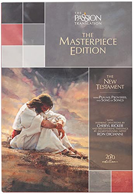 The Passion Translation New Testament Masterpiece Edition (2020 edition): with Psalms, Proverbs and Song of Songs (The Illustrated Devotional Passion Translation)