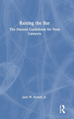 Raising the Bar: The Mentor Guidebook for New Lawyers