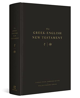 The Greek-English New Testament: Tyndale House, Cambridge Edition and English Standard Version: Tyndale House, Cambridge Edition and English Standard Version (English and Ancient Greek Edition)