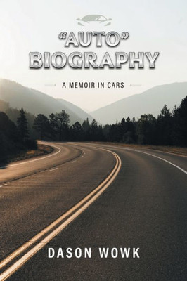 ""Auto"" Biography: A Memoir In Cars