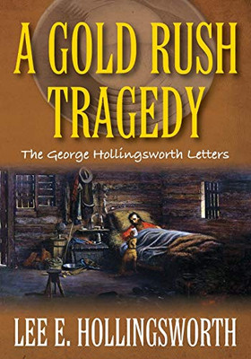 A Gold Rush Tragedy: The George Hollingsworth Letters