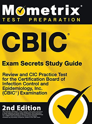 CBIC Exam Secrets Study Guide - Review and CIC Practice Test for the Certification Board of Infection Control and Epidemiology, Inc. (CBIC) Examination: 2nd Edition
