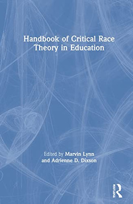 Handbook of Critical Race Theory in Education