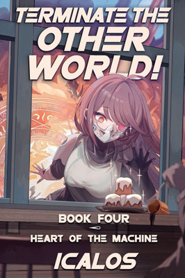 Heart of the Machine: A Humorous Isekai Litrpg
