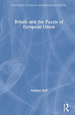 Britain and the Puzzle of European Union (Routledge Studies in Modern British History)