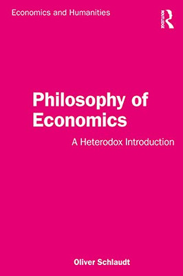 Philosophy of Economics: A Heterodox Introduction (Economics and Humanities)