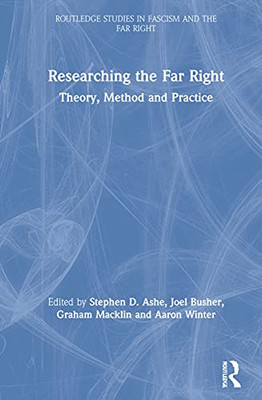 Researching the Far Right: Theory, Method and Practice (Routledge Studies in Fascism and the Far Right)