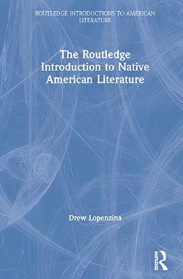 The Routledge Introduction to Native American Literature (Routledge Introductions to American Literature)