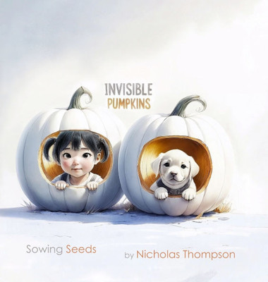 Invisible Pumpkins: Sowing Seeds Large Print