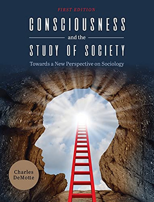 Consciousness and the Study of Society: Towards a New Perspective on Sociology