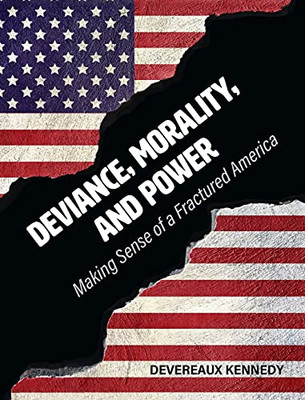 Deviance, Morality, and Power: Making Sense of a Fractured America