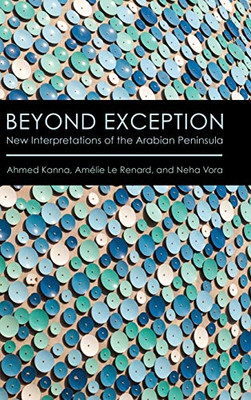 Beyond Exception: New Interpretations of the Arabian Peninsula
