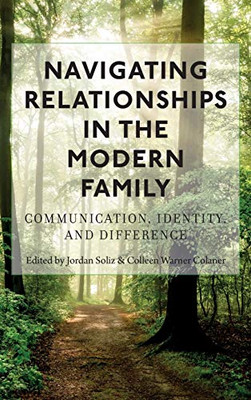Navigating Relationships in the Modern Family: Communication, Identity, and Difference (Lifespan Communication)