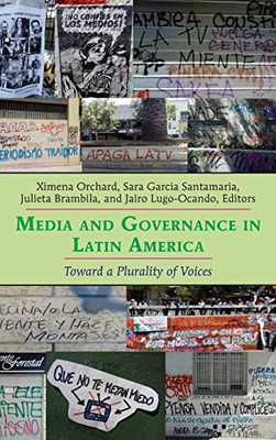 Media and Governance in Latin America: Toward a Plurality of Voices