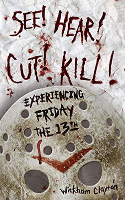 SEE! HEAR! CUT! KILL!: Experiencing Friday the 13th