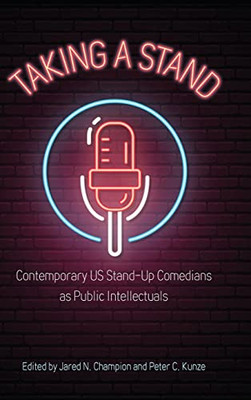 Taking a Stand: Contemporary US Stand-Up Comedians as Public Intellectuals