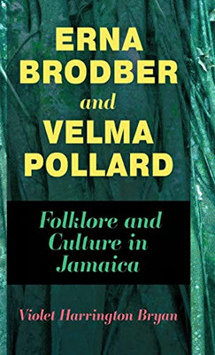 Erna Brodber and Velma Pollard: Folklore and Culture in Jamaica (Caribbean Studies Series)