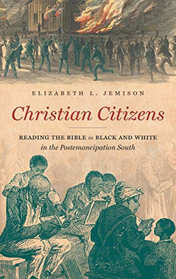 Christian Citizens: Reading the Bible in Black and White in the Postemancipation South