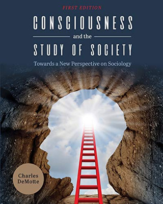 Consciousness and the Study of Society: Towards a New Perspective on Sociology