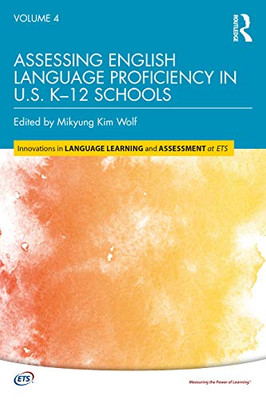 Assessing English Language Proficiency in U.S. K12 Schools (Innovations in Language Learning and Assessment at Ets)