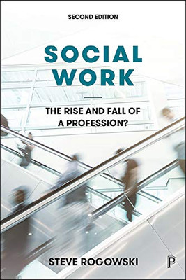 Social Work: The Rise and Fall of a Profession?