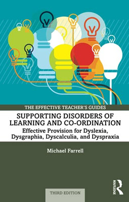Supporting Disorders of Learning and Co-ordination: Effective Provision for Dyslexia, Dysgraphia, Dyscalculia, and Dyspraxia (The Effective Teacher's Guides)