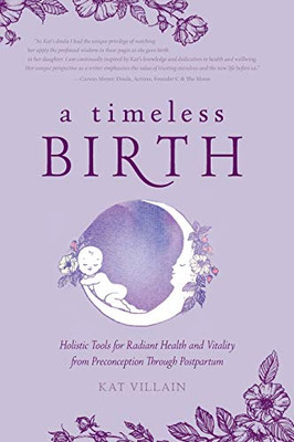 A Timeless Birth: Holistic Tools for Radiant Health and Vitality from Preconception Through Postpartum