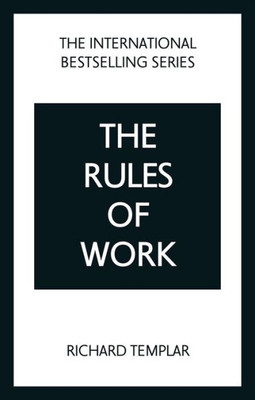 The Rules of Work: A Definitive Code for Personal Success
