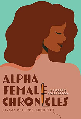 Alpha Female Chronicles: A Poetry Collection