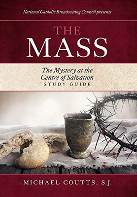 The Mass: The Mystery at the Centre of Salvation