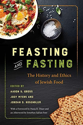 Feasting and Fasting: The History and Ethics of Jewish Food