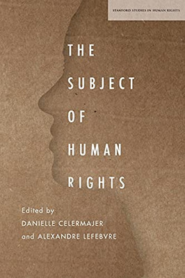 The Subject of Human Rights (Stanford Studies in Human Rights)