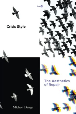 Crisis Style: The Aesthetics of Repair (Post*45)