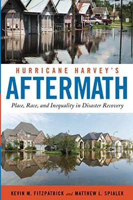Hurricane Harvey's Aftermath: Place, Race, and Inequality in Disaster Recovery