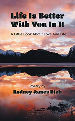 Life Is Better With You In It: A Little Book About Love And Life