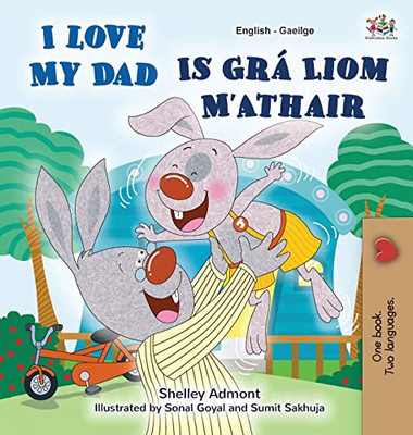 I Love My Dad (English Irish Bilingual Book for Kids) (Irish Edition)