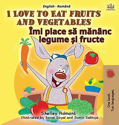 I Love to Eat Fruits and Vegetables (English Romanian Bilingual Book for Kids) (English Romanian Bilingual Collection) (Romanian Edition)