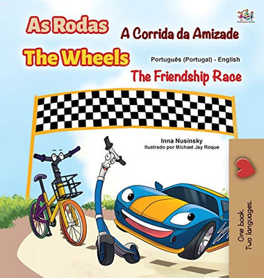 The Wheels -The Friendship Race (Portuguese English Bilingual Kids' Book - Portugal): Portuguese Europe (Portuguese English Bilingual Collection - Portugal) (Portuguese Edition)