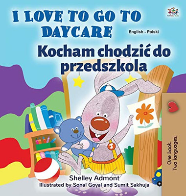 I Love to Go to Daycare (English Polish Bilingual Book for Kids) (English Polish Bilingual Collection) (Polish Edition)