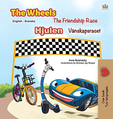 The Wheels -The Friendship Race (English Swedish Bilingual Book for Kids) (English Swedish Bilingual Collection) (Swedish Edition)