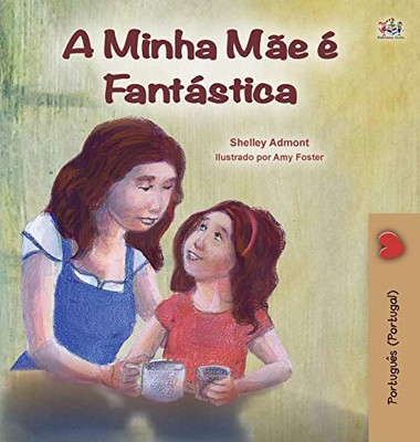 My Mom is Awesome (Portuguese Book for Kids - Portugal): European Portuguese (Portuguese Bedtime Collection - Portugal) (Portuguese Edition)