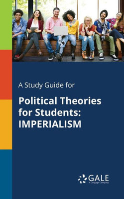 A Study Guide for Political Theories for Students: Imperialism
