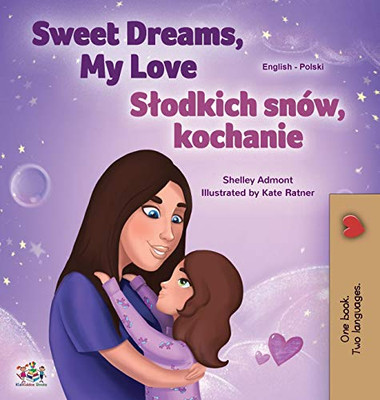 Sweet Dreams, My Love (English Polish Bilingual Book for Kids) (English Polish Bilingual Collection) (Polish Edition)
