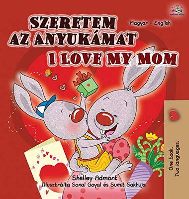 I Love My Mom (Hungarian English Bilingual Book for Kids) (Hungarian English Bilingual Collection) (Hungarian Edition)
