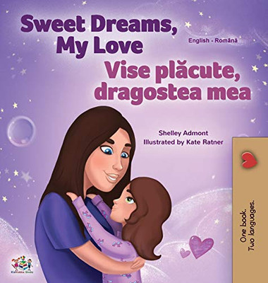 Sweet Dreams, My Love (English Romanian Bilingual Book for Kids) (English Romanian Bilingual Collection) (Romanian Edition)