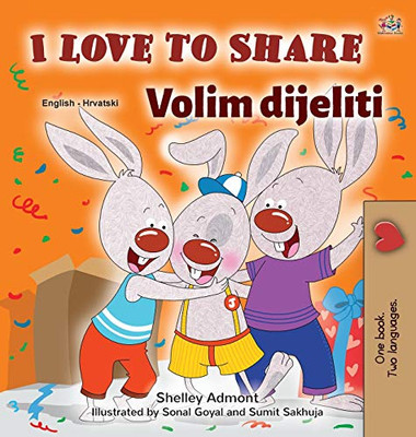 I Love to Share (English Croatian Bilingual Book for Kids) (English Croatian Bilingual Collection) (Croatian Edition)